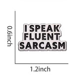 Fluent Sarcasm Brooch Enamel Pin