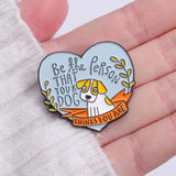 Be The Person Your Dog Thinks You Are Enamel Pin