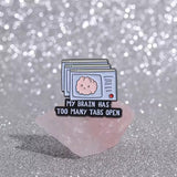 Too Many Tabs Brooch Enamel Pin