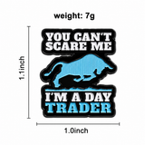 I’m A Day Trader Brooch Enamel Pin