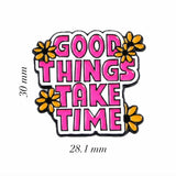 Good Things Take Time Enamel Sticker
