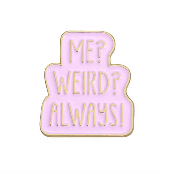 Always Weird Brooch Enamel Pin