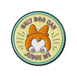 Only Dog Can Judge Me Enamel Pin