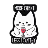 More Chianti Less I Can’ty Cat Brooch Enamel Pin