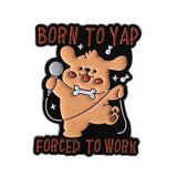 Born To Yap Bear Brooch Enamel Pin