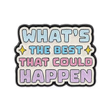 The Best Happens Brooch Enamel Pin