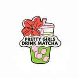 Pretty Girls Drink Matcha Enamel Sticker