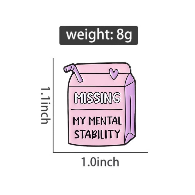 Missing My Mental Stability Brooch Enamel Pin