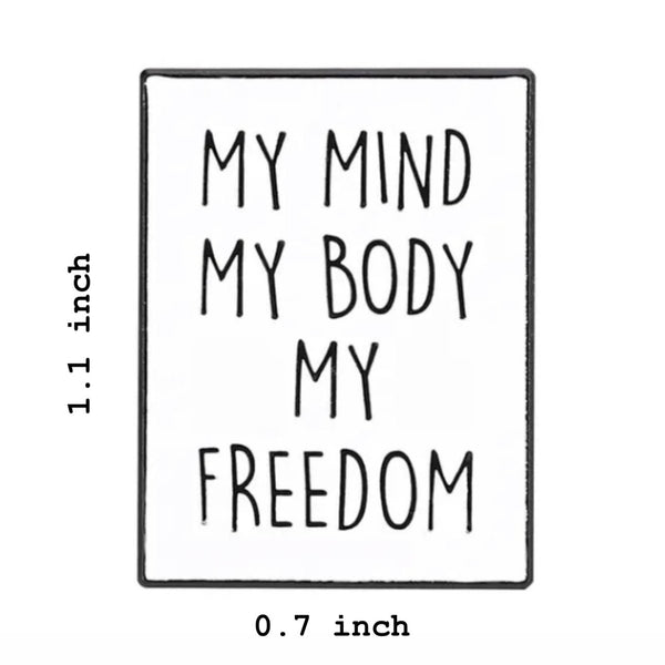 My Mind, My Body, My Freedom Brooch Enamel Pin