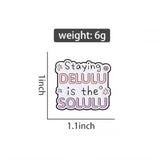 Delulu is the Solulu Brooch Enamel Pin