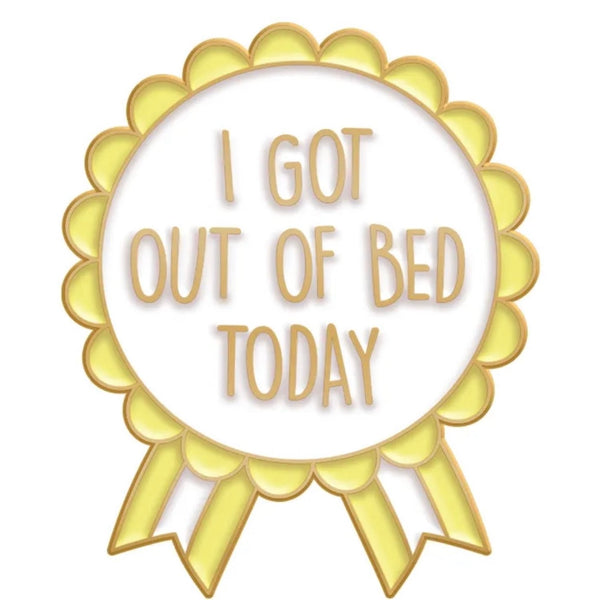 I Got Out Of Bed Brooch Enamel Pin