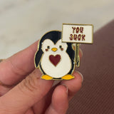 You Suck Penguin Brooch Enamel Pin