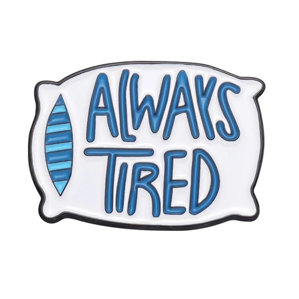 Always Tired Pillow Brooch Enamel Pin