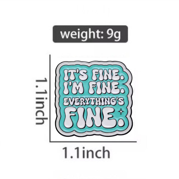 Everything’s Fine Brooch Enamel Pin