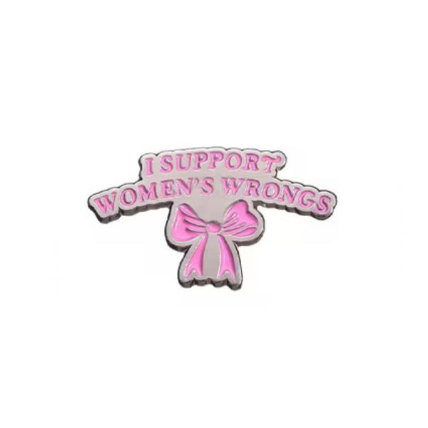 Support Women’s Wrongs Brooch Enamel Pin