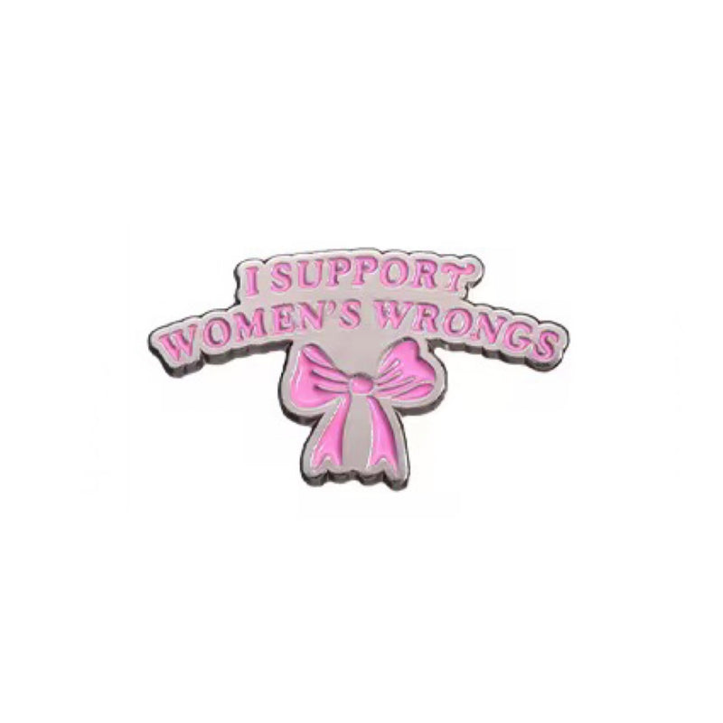 Support Women’s Wrongs Brooch Enamel Pin