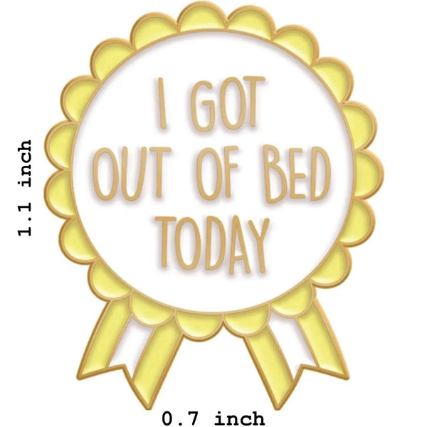 I Got Out Of Bed Brooch Enamel Pin