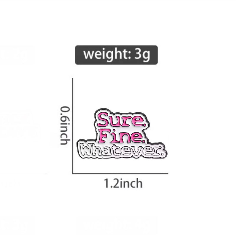 Sure Fine Whatever Brooch Enamel Pin