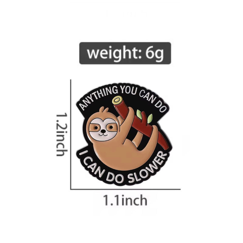 I Can Do Slower Sloth Brooch Enamel Pin