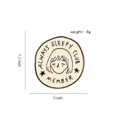 Always Sleepy Club Brooch Enamel Pin