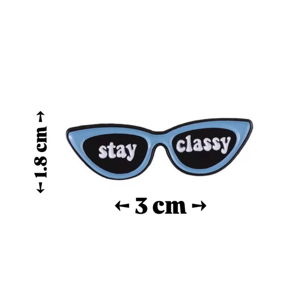 Stay Classy Brooch Enamel Pin