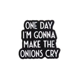 Make The Onions Cry Brooch Enamel Pin