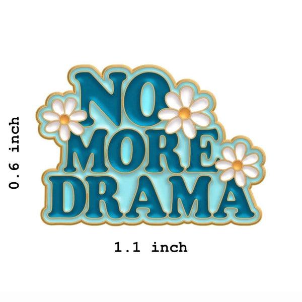 No More Drama Brooch Enamel Pin