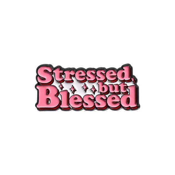 Stressed But Blessed Brooch Enamel Pin