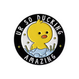 Ducking Amazing Brooch Enamel Pin
