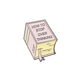 How To Stop Overthinking Brooch Enamel Pin