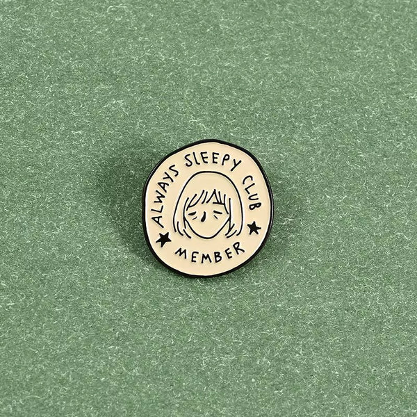 Always Sleepy Club Brooch Enamel Pin