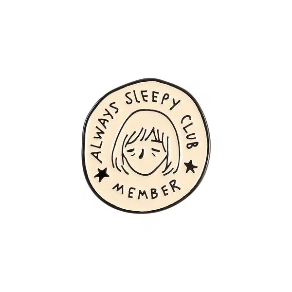 Always Sleepy Club Brooch Enamel Pin