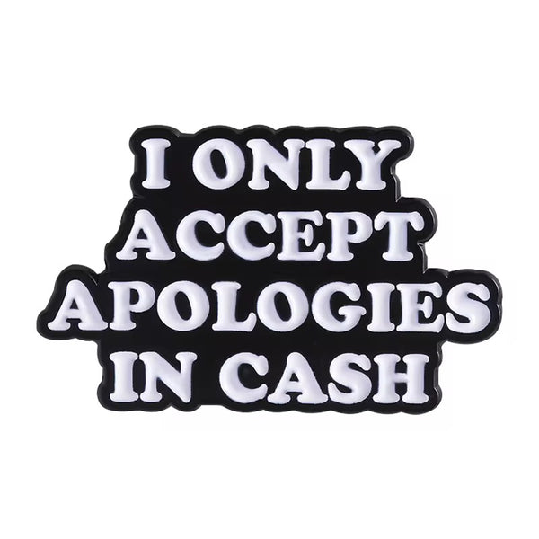 Cash Apologies Brooch Enamel Pin