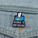 Allergic To Bullshit Brooch Enamel Pin