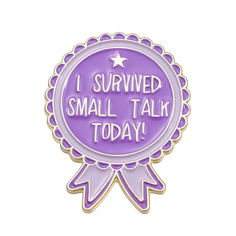 Survived Small Talk Today Brooch Enamel Pin