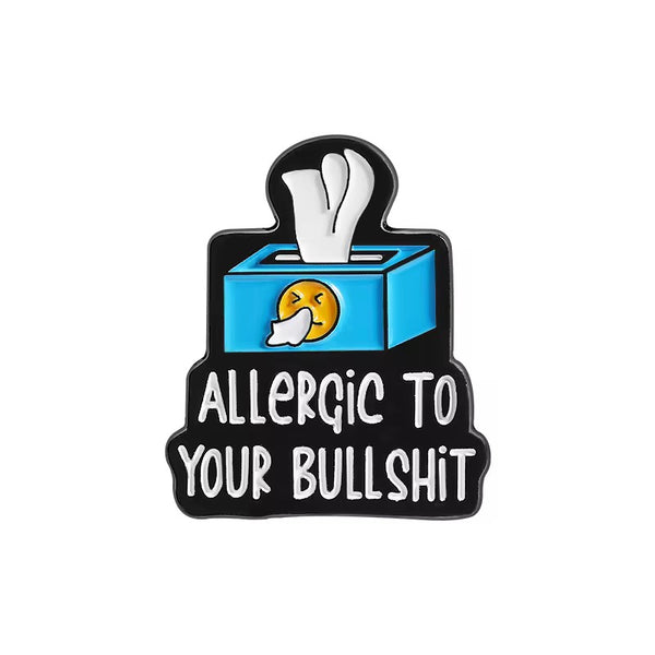 Allergic To Bullshit Brooch Enamel Pin