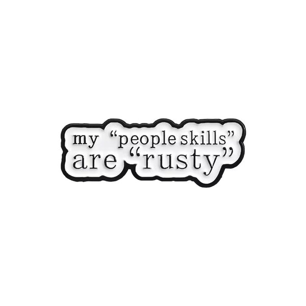 My People Skills Are Rusty Brooch Enamel Pin