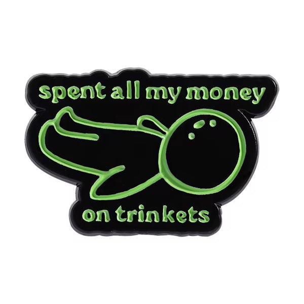 Spent Money On Trinkets Brooch Enamel Pin