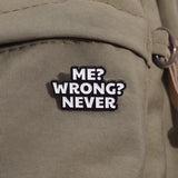 Never Wrong Brooch Enamel Pin
