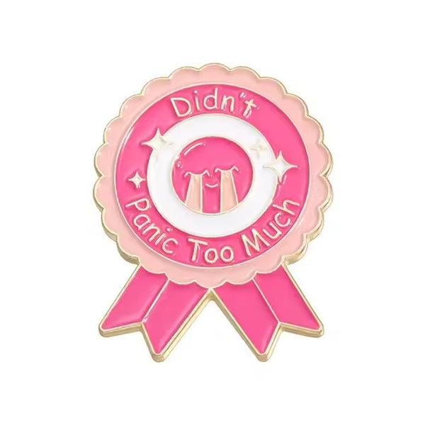 Didn’t Panic Too Much Brooch Enamel Pin