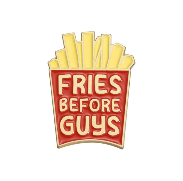 Fries Before Guys Brooch Enamel Pin