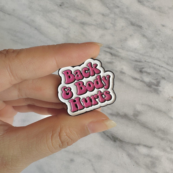 Back & Body Hurts Brooch Enamel Pin