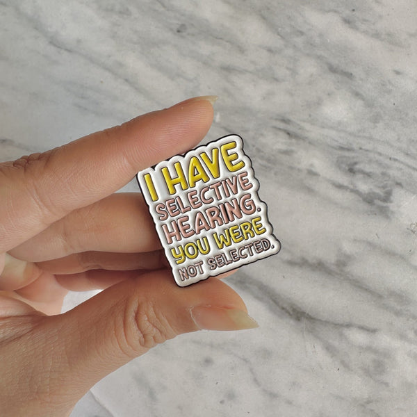 Selective Hearing Brooch Enamel Pin